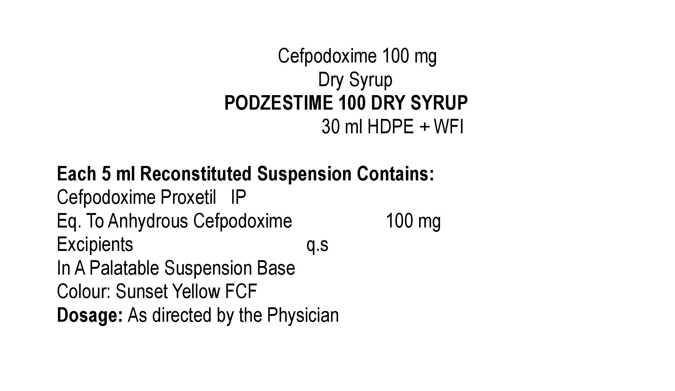 COMPOSITION:EACH 5 ML RECONSTITUTED SUSPENSION CONTAINS:CEFPODOXIME PROXETIL IPEQ. TO ANYHYDROUS CEFPODOXIME 100 MGEXCIPIENTS Q.S.IN A PALATABLE SUSPENSION BASECOLOUR: SUNSET YELLOW FCF